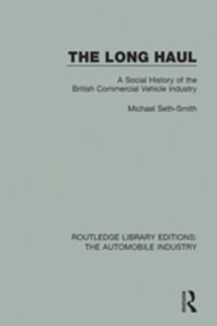 The Long Haul : A Social Histry of the British Commercial Vehicle Industry - Michael Seth-Smith