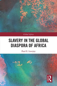 Slavery in the Global Diaspora of Africa : Global Africa - Paul E. Lovejoy