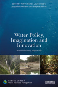 Water Policy, Imagination and Innovation : Interdisciplinary Approaches - Robyn Bartel