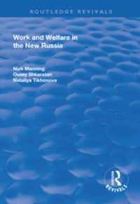 Work and Welfare in the New Russia : Routledge Revivals - Nick Manning