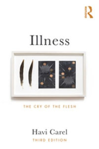 Illness : The Cry of the Flesh - Havi Carel