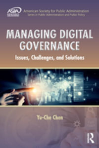 Managing Digital Governance : Issues, Challenges, and Solutions - Yu-Che Chen