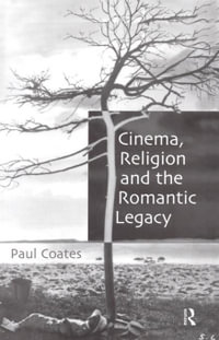 Cinema, Religion and the Romantic Legacy - Paul Coates