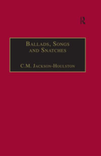 Ballads, Songs and Snatches : The Appropriation of Folk Song and Popular Culture in British 19th-Century Realist Prose - C.M. Jackson-Houlston