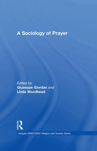 A Sociology of Prayer : AHRC/ESRC Religion and Society Series - Giuseppe Giordan