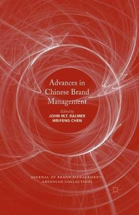 Advances in Chinese Brand Management : Journal of Brand Management: Advanced Collections - John M. T. Balmer