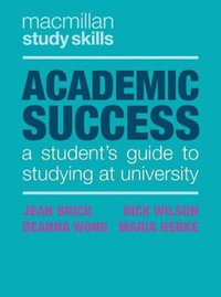 Academic Success : A Student's Guide to Studying at University - Jean Brick