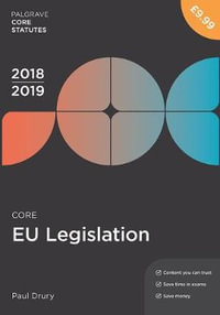 Core EU Legislation 2018-19 : Palgrave Core Statutes - P. Drury