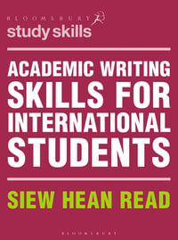 Academic Writing Skills for International Students : Bloomsbury Study Skills - Siew Hean Read