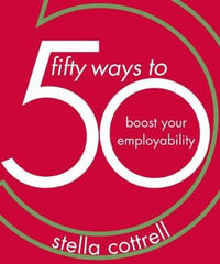 50 Ways to Boost Your Employability : 50 Ways - Stella Cottrell