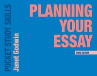 Planning Your Essay : 3rd edition - Janet Godwin