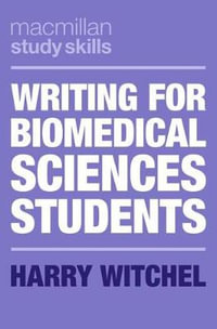 Writing for Biomedical Sciences Students : Macmillan Study Skills - Harry Witchel