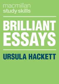 Brilliant Essays : Bloomsbury Study Skills - Ursula Hackett