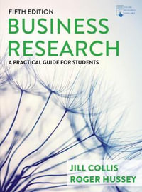 Business Research : 5th Edition - A Practical Guide for Students - Jill Collis