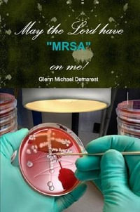 May the Lord have "MRSA" on me! - Glenn Michael Demarest