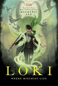 Loki : Where Mischief Lies - Mackenzi Lee