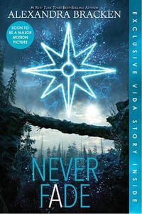 Never Fade (Bonus Content)-The Darkest Minds, Book 2 : Darkest Minds - Alexandra Bracken