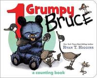 1 Grumpy Bruce-A Mother Bruce Book : A Counting Board Book - Ryan T. Higgins