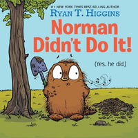 Norman Didn't Do It! : (Yes, He Did) - Ryan T. Higgins