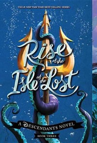 Rise of the Isle of the Lost-A Descendants Novel, Book 3 : A Descendants Novel - Melissa de la Cruz