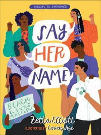 Say Her Name : Poems to Empower - Zetta Elliott