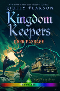 Kingdom Keepers VI : Dark Passage - RIDLEY PEARSON