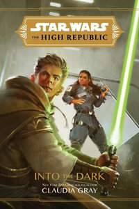 Into the Dark : Star Wars: The High Republic - Claudia Gray