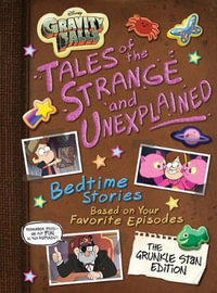 Gravity Falls: Gravity Falls: Tales of the Strange and Unexplained : (Bedtime Stories Based on Your Favorite Episodes!) - DISNEY BOOKS