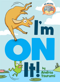 I'm On It!-Elephant & Piggie Like Reading! : Elephant & Piggie Like Reading! - Andrea Tsurumi