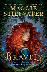 Bravely - Maggie Stiefvater