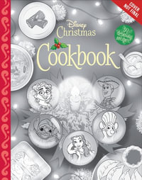 The Disney Christmas Cookbook : 50 Delicious Recipes! - Joy Howard