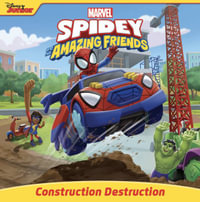 Spidey and His Amazing Friends : Construction Destruction - Steve Behling