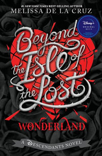 Beyond the Isle of the Lost : Descendants - Melissa de la Cruz