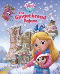 Alice's Wonderland Bakery : The Gingerbread Palace - Disney Books