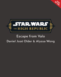 Star Wars : The High Republic: Escape from Valo - Daniel José Older