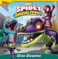 Spidey and His Amazing Friends : Dino Disaster - Steve Behling