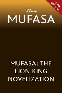 Mufasa : The Lion King Novelization - Disney Books