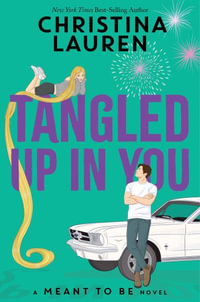 Tangled Up in You : Meant to Be - Christina Lauren