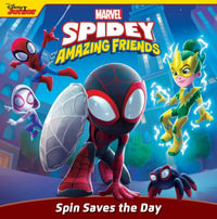 Spidey and His Amazing Friends : Spin Saves the Day - Steve Behling