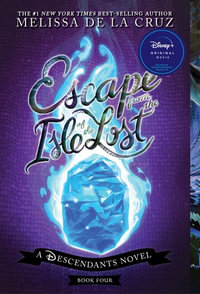 Escape from the Isle of the Lost : A Descendants Novel - Melissa de la Cruz