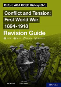 Oxford AQA GCSE History: Conflict and Tension First World War 1894-1918 : Revision Guide (9-1) - Aaron Wilkes