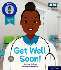 Hero Academy Non-fiction : Oxford Level 1, Lilac Book Band Get Well Soon! - Selma Knight