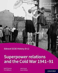 Edexcel GCSE History 9-1 Student Book : Superpower relations and the Cold War 1941-91 - Aaron Wilkes