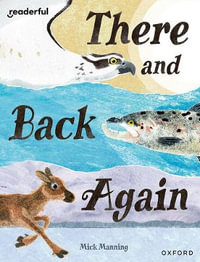 Readerful Books for Sharing : Year 4/Primary 5: There and Back Again - Mick Manning