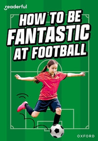 Readerful Rise : Oxford Reading Level 8 How to be Fantastic at Football - Hawys Morgan