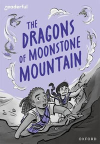 Readerful Rise : Oxford Reading Level 11 The Dragons of Moonstone Mountain - Cas Lester