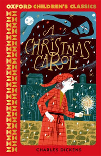 A Christmas Carol : Oxford Children's Classics - Charles Dickens