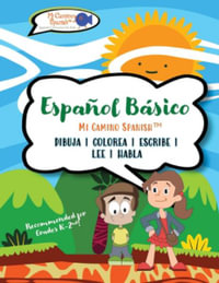 Espa±ol B¡sico para Ni±os, Libro 1 : Spanish Basics for Kids, Book 1 - Mi Camino Spanishâ?¢