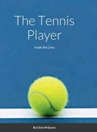 The Tennis Player : Inside the Lines - Chris Davey