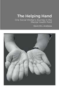 The Helping Hand : One Social Worker's Journey in the Mental Health Field - Devin M.L. Andrews